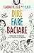 Dire Fare Baciare: Istruzioni per ragazze alla conquista del mondo