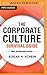 The Corporate Culture Survival Guide by Edgar H. Schein The Corporate Culture Survival Guide by Edgar H. Schein