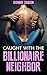 Caught with the Billionaire Neighbor