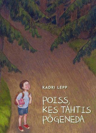 Poiss, kes tahtis põgeneda (Hardcover)