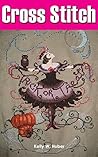 Cross Stitch Books by Kelly W. Huber