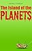 The Island of the Planets