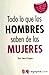 Todo lo que los HOMBRES saben de las MUJERES