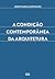 A condição contemporânea da arquitetura