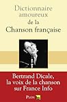 Dictionnaire amoureux de la chanson française by Bertrand Dicale