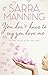 You Don't Have to Say You Love Me by Sarra Manning You Don't Have to Say You Love Me by Sarra Manning