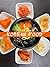 Korean Food: Top 50 Most Delicious Korean Recipes