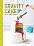 Gravity cakes: Recettes qui défient la gravité !