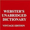 WEBSTER'S UNABRIDGED DICTIONARY, VINTAGE EDITION (ILLUSTRATED): PUBLISHED BEFORE 1923 WEBSTER'S UNABRIDGED DICTIONARY, VINTAGE EDITION (ILLUSTRATED): PUBLISHED BEFORE 1923