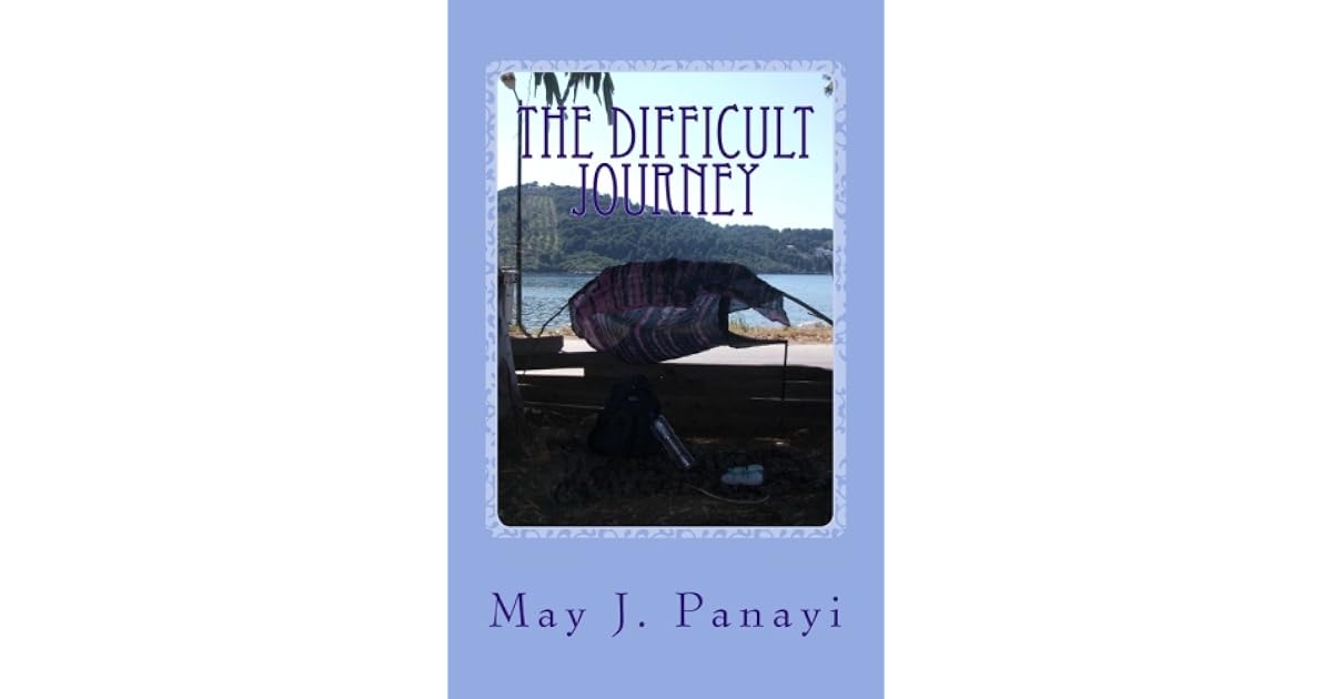 The Difficult Journey by May J. Panayi