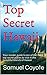 Top Secret Hawaii: Your insider guide to ten of the most top secret places to visit in the beautiful Islands of Hawaii