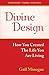 Divine Design-How You Created the Life You Are Living