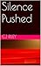 Silence Pushed: A gripping psychological thriller of revenge and retribution