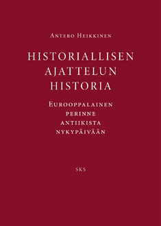 Historiallisen ajattelun historia, eurooppalainen perinne antiikista nykypäivään (Paperback)