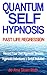 QUANTUM SELF HYPNOSIS PAST ...