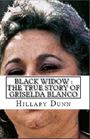 Black Widow : The True Story of Griselda Blanco (Kindle Edition)