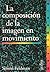 La composición de la imagen en movimiento (Multimedia, #9)