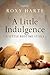 A Little Indulgence by Roxy Harte A Little Indulgence by Roxy Harte