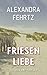 Friesenliebe: Nordseekrimi Küstenkrimi (Ostfriesland-Thriller-Reihe 5) (German Edition)