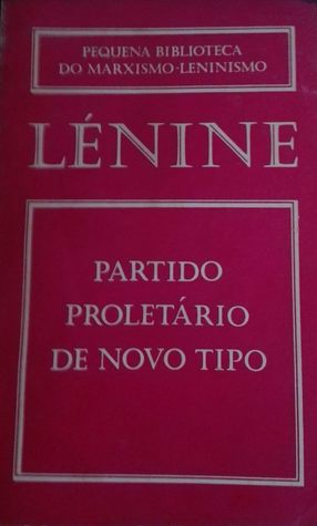 Partido Proletário do Novo Tipo (Pequena Biblioteca do Marxismo Leninismo)