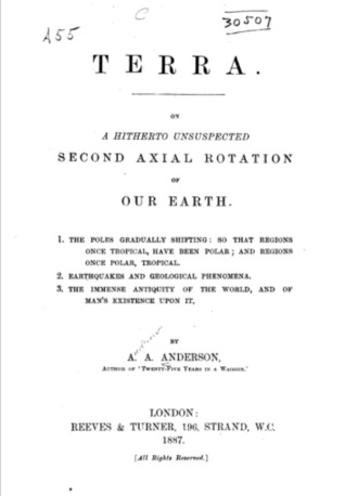 Terra: On a Hitherto Unsuspected Second Axial Rotation of Our Earth. 1. the Poles Gradually Shifting: So That Regions Once Tropical, Have Become Polar (Hardcover)