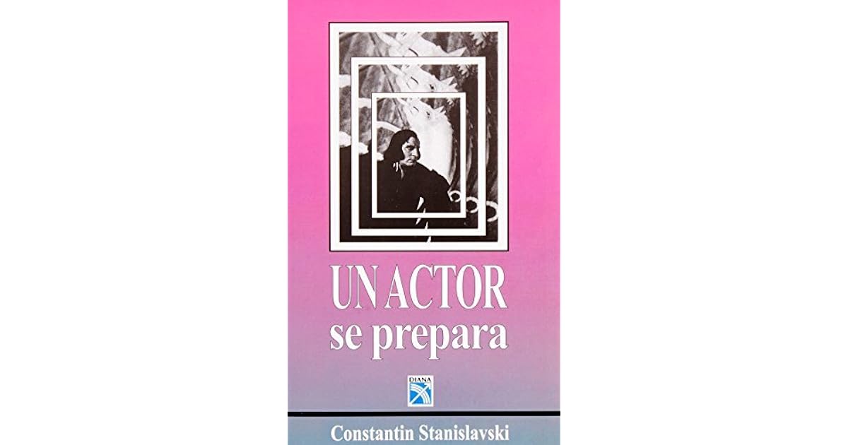 Un Actor Se Prepara by Konstantin Stanislavski