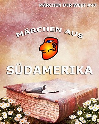 Märchen aus Südamerika (German Edition)