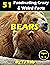 Bears: 51 Fascinating, Craz...