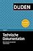Duden Ratgeber - Technische Dokumentation: Verständliche Texte für Produkte erstellen und gestalten