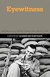 Eyewitness: Australians Write From the Front-Line Eyewitness: Australians Write From the Front-Line