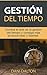 Gestión del tiempo: Domina el arte de la gestión del tiempo y consiga más productividad y libertad (Spanish Edition)