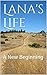 Lana's Life: A New Beginning