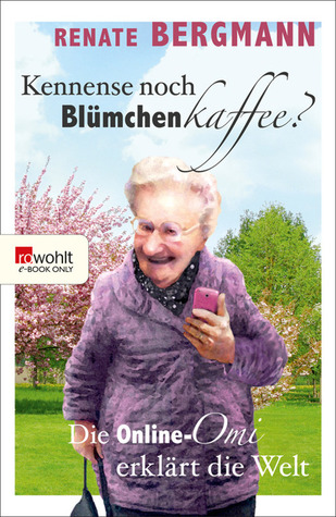 Kennense noch Blümchenkaffee? (Die Online-Omi, #3)