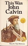 This Was John Calvin