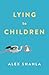 Lying to Children by Alex Shahla Lying to Children by Alex Shahla