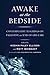 Awake at the Bedside: Conte...