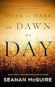 Dusk or Dark or Dawn or Day
