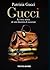 Gucci: La vera storia di una dinastia di successo (Italian Edition)
