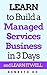 LEARN to Build a Managed Services Business in 3 Days by Kenneth Ho