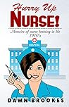 Hurry Up Nurse!: ...
