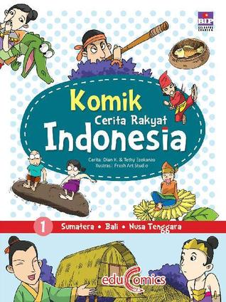 Komik Cerita Rakyat Indonesia 1 : Sumatra, Bali, Nusa Tenggara