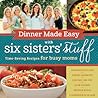 Dinner Made Easy with Six Sisters' Stuff by Six Sisters' Stuff