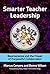 Smarter Teacher Leadership: Neuroscience and the Power of Purposeful Collaboration
