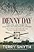 Denny Day: The Life and Tim...