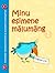 Minu esimene mälumäng : arendame tähelepanuvõimet ja avastame matemaatikat : vanus 3-5