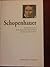 Schopenhauer. El reconocimiento de lo irracional como la fuerza dominante del universo