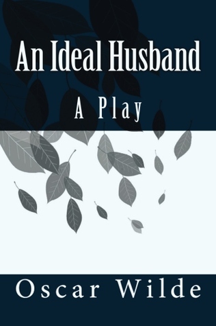 An Ideal Husband: A Play