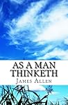 As a Man Thinketh by James Allen