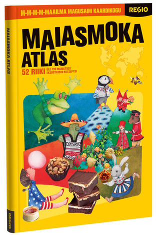 Maiasmoka atlas : 52 riiki : üle 130 maiustuse eksootilised retseptid