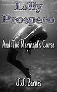 Lilly Prospero and the Mermaid's Curse